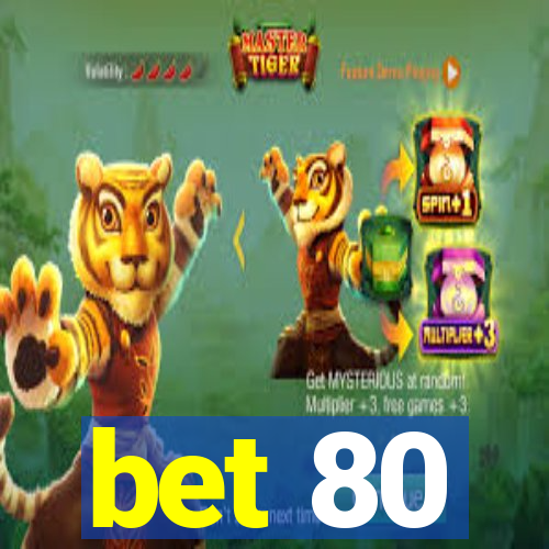 bet 80